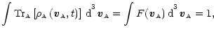 $\displaystyle \int {\rm Tr}_{\scriptscriptstyle{\rm {A}}}\left[
\rho_{\scriptsc...
...d}}^{^{\scriptstyle{3}}}
{\textbf{\textit{v}}}_{\scriptscriptstyle{\rm {A}}}=1,$