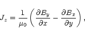 \begin{displaymath}%
J_z=\frac{1}{\mu_0}\left(\frac{\partial B_y}{\partial x}-
\frac{\partial{B_x}}{\partial{y}}\right),
\end{displaymath}
