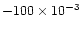 $-100\times10^{-3}$