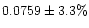 $0.0759\pm 3.3\%$