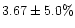 $3.67\pm 5.0\%$