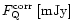 $F_{{\rm Q}}^{\rm corr}~{\rm [mJy]}$