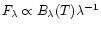 $F_{\lambda }\propto B_{\lambda }(T)\lambda ^{-1}$