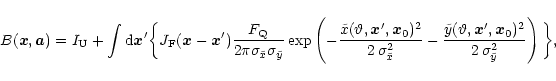 \begin{displaymath}B(\vec x,\vec a) =
I_{\rm U}+\int {{\rm d}{\vec x'}} \bigg\{J...
...ec x'}, {\vec x_0})^2}
{2\,\sigma_{\tilde y}^2}\right)\bigg\},
\end{displaymath}