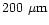 $200~\mu{\rm m}$