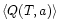 $\left<Q(T,a)\right>$