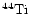 $^{44}{\rm Ti}$