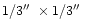 $1/3\hbox{$^{\prime\prime}$ }\times 1/3\hbox{$^{\prime\prime}$ }$