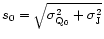 $s_0=\sqrt{\sigma_{{\rm Q}_0}^2+\sigma_{\rm J}^2}$
