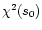 $\chi^2(s_0)$