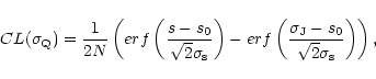 \begin{displaymath}
CL(\sigma_{\rm Q}) = \frac{1}{2N}\left(erf\left(\frac{s-s_0...
...rac{\sigma_{\rm J}-s_0}{\sqrt{2}\sigma_{\rm s}}\right)\right),
\end{displaymath}