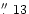 $\hbox{$.\!\!^{\prime\prime}$ }13$