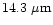 $14.3~\mu{\rm m}$