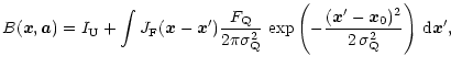 $\displaystyle B(\vec x,\vec a) =
I_{\rm U}+\int J_{\rm F}(\vec x-\vec x')
\frac...
...(
-\frac{(\vec x'-\vec x_0)^2}{2\,\sigma_{\rm Q}^2}
\right)
\,{\rm d}{\vec x'},$