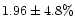 $1.96\pm4.8\%$