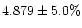 $4.879\pm 5.0\%$