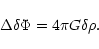 \begin{displaymath}\Delta\delta\Phi=4\pi G\delta\rho.
\end{displaymath}