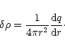 \begin{displaymath}\delta\rho={1\over 4\pi r^{2}}{{\rm d}q\over {\rm d}r}\cdot
\end{displaymath}
