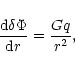 \begin{displaymath}{{\rm d}\delta\Phi\over {\rm d}r}={Gq\over r^{2}},
\end{displaymath}