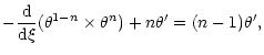 $\displaystyle -{{\rm d}\over {\rm d}\xi}(\theta^{1-n}\times \theta^{n})+n\theta'=(n-1)\theta',$
