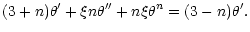 $\displaystyle (3+n)\theta'+\xi n\theta''+n\xi\theta^{n}
=(3-n)\theta'.$