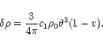 \begin{displaymath}\delta\rho={3\over 4\pi}c_{1}\rho_{0}\theta^{3}(1-v).
\end{displaymath}