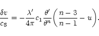 \begin{displaymath}{\delta v\over c_{{\rm S}}}=-{\lambda'\over 4\pi}c_{1}{\theta'\over\theta^{n}}\biggl ({n-3\over n-1}-u\biggr ).
\end{displaymath}