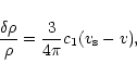 \begin{displaymath}{\delta\rho\over\rho}={3\over 4\pi}c_{1}(v_{{\rm s}}-v ),
\end{displaymath}