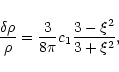 \begin{displaymath}{\delta\rho\over\rho}={3\over 8\pi}c_{1}{3-\xi^{2}\over 3+\xi^{2}},
\end{displaymath}