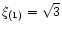 $\xi_{(1)}=\sqrt{3}$