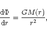 \begin{displaymath}{{\rm d}\Phi\over {\rm d}r}={GM(r)\over r^{2}},
\end{displaymath}