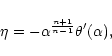 \begin{displaymath}\eta=-\alpha^{n+1\over n-1}\theta'(\alpha),
\end{displaymath}