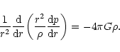 \begin{displaymath}{1\over r^{2}}{{\rm d}\over {\rm d}r}\biggl ({r^{2}\over\rho}{{\rm d}p\over {\rm d}r}\biggr )=-4\pi G\rho.
\end{displaymath}