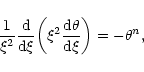 \begin{displaymath}{1\over\xi^{2}}{{\rm d}\over {\rm d}\xi}\biggl (\xi^{2}{{\rm d}\theta\over {\rm d}\xi}\biggr )=-\theta^{n},
\end{displaymath}