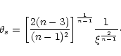 \begin{displaymath}\theta_{s}=\biggl\lbrack {2(n-3)\over (n-1)^{2}}\biggr \rbrack^{1\over n-1}{1\over \xi^{2\over n-1}}\cdot
\end{displaymath}