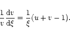 \begin{displaymath}{1\over v}{{\rm d}v\over {\rm d}\xi}={1\over\xi}(u+v-1).
\end{displaymath}