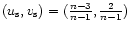 $(u_{{\rm s}},v_{{\rm s}})=({n-3\over n-1}, {2\over n-1})$