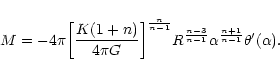 \begin{displaymath}M=-4\pi\biggl\lbrack {K(1+n)\over 4\pi G}\biggr\rbrack^{n\over n-1} R^{n-3\over n-1}\alpha^{n+1\over n-1}\theta'(\alpha).
\end{displaymath}