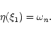 \begin{displaymath}\eta(\xi_{1})=\omega_{n}.
\end{displaymath}