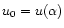 $u_{0}=u(\alpha)$
