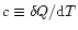 $c\equiv \delta Q/{\rm d}T$