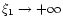 $\xi_{1}\rightarrow +\infty$