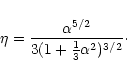 \begin{displaymath}\eta={\alpha^{5/2}\over 3(1+{1\over 3}\alpha^{2})^{3/2}}\cdot
\end{displaymath}