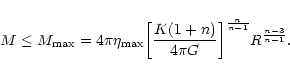 \begin{displaymath}M\le M_{{\rm max}}=4\pi\eta_{{\rm max}}\biggl\lbrack { K(1+n)\over 4\pi G}\biggr\rbrack^{n\over n-1} R^{n-3\over n-1}.
\end{displaymath}