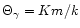 $\Theta_{\gamma}=Km/k$