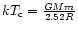 $kT_{{\rm c}}={GMm\over 2.52R}$