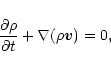 \begin{displaymath}{\partial \rho\over \partial t}+\nabla (\rho {\vec v})=0,
\end{displaymath}