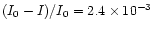 $(I_0-I)/I_0 =2.4 \times 10^{-3}$