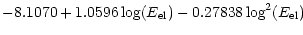 $\displaystyle -8.1070+1.0596\log(E_{\rm el})-0.27838\log^2(E_{\rm el})$