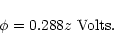 \begin{displaymath}\phi = 0.288z\ {\rm Volts}.
\end{displaymath}